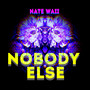 Nobody Else (Explicit)