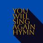 You Will Sing Again (Hymn)