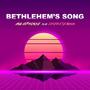 Bethlehem's Song (feat. LIFEGATE Music)