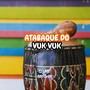 Atabaque do Vuk Vuk (Explicit)