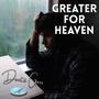 Greater for heaven