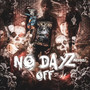 NO DAYZ OFF (Explicit)