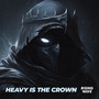 Heavy Is the Crown