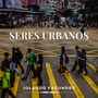 Seres Urbanos