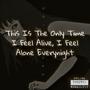 This Is The Only Time I Feel Alive Tonight, I Feel Every Night (Explicit)