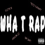 Wha T Rap (Explicit)