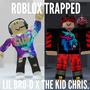 ROBLOX TRAPPED (feat. THE KID CHRIS.)