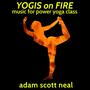 Yogis on Fire: Music for Power Yoga Class