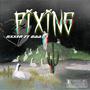 Fixing (feat. NXXER17KIDS) [Explicit]