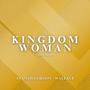 Kingdom Woman (NGO Edit)