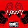 I Don't (Explicit)