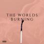 The Worlds Burning (Explicit)