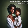 Mama Don't Worry