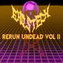 Rerun Undead, Vol. II