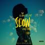 Slow