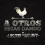 A Otros Estas Dando (feat. Big Javy)