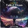 Talk 2 Them (Explicit)