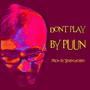 Don't Play (Explicit)