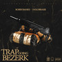 Trap Going Bezerk (feat. Dolo Brassi)