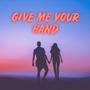 Give Me Your Hand