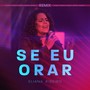 Se Eu Orar (Remix)