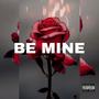 BE MINE (feat. J Davon Harris & Zion Christopher Rose) [Explicit]