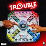 Trouble