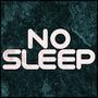 No Sleep