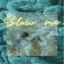 Slow Mo (Explicit)