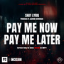 PAY ME NOW PAY ME LATER