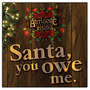 Santa, You Owe Me - Single