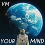 YOUR MIND (feat. VM)