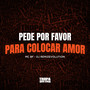 PEDE POR FAVOR PARA COLOCAR AMOR (Explicit)