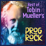 Best of Tobin Mueller's Prog Rock