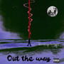 Out The Way (Explicit)