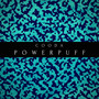 Powerpuff - Single