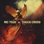 Mic Todd & Chuck Cross (Explicit)