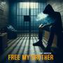 Free My Brother (Explicit)