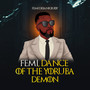 Femi, Dance of the Yoruba Demon (Explicit)