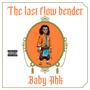 The Last Flow Bender (Explicit)