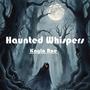 Haunted Whispers