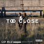 Too Close (Explicit)