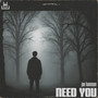 Need You