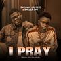 I PRAY (feat. Baller Jay)