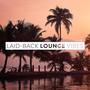 Laid-Back Lounge Vibes, Vol. 7