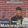 Makwapheni (feat. Droshka myy sixtythree, MpyaStrata 7D1, Ndabezi23 & Kaybee707)