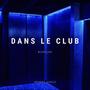 Dans Le Club (Explicit)