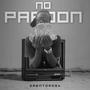 No pardon (feat. Maxxie)