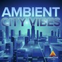 Ambient City Vibes