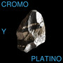 Cromo y Platino